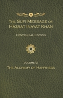 The Sufi Message of Hazrat Inayat Khan Vol. 6 Centennial Edition (The Sufi Message of Hazrat Inayat Khan, Centennial Edition) 1941810497 Book Cover