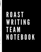 Roast Writing Team Notebook: Jokes At Their Expense Writing Journal | Comedy Prompts | Stand Up Comedians | Laughter | Humor | Write Your Own | Step By Step | Inspirational 1708817174 Book Cover