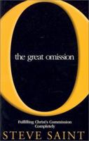 The Great Omission: Fulfilling Christ's Commission Completely 1576582167 Book Cover