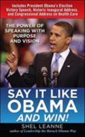 Say it Like Obama: The Power of Speaking with Purpose and Vision 0071713085 Book Cover