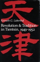 Revolution and Tradition in Tientsin, 1949-1952 0804710449 Book Cover