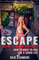 Escape Trump's MAGA America: How to Move to Asia for a Saner Life B0F625PSTZ Book Cover