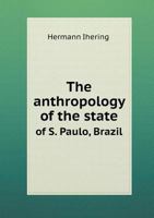 The Anthropology of the State of S. Paulo, Brazil 1025172280 Book Cover