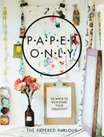 Paper Only: 20 Ways to Kick-Start Your Creativity 1908449519 Book Cover