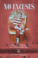 No Excuses: The True Life Adventures of a Little Trailer Boy 1646545648 Book Cover