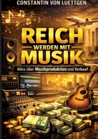 Reich werden mit Musik: Alles über Musikproduktion mit KI und professionelle Vermarktung (German Edition) 3384797205 Book Cover