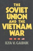 The Soviet Union and the Vietnam War 1566631033 Book Cover