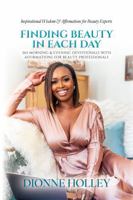 Finding Beauty in Each Day: 365 Morning & Evening Devotionals with Affirmations for Beauty Professionals B0HDQX3M29 Book Cover