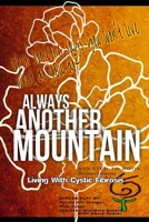 Always Another Mountain, Living with Cystic Fibrosis 1387717227 Book Cover