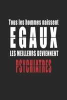 Tous Les Hommes naissent Egaux, Les Meilleurs deviennent Psychiatres carnet de notes: Carnet de note pour les Psychiatres cadeaux pour un ami, une amie, un coll�gue ou un coll�gue, quelqu'un de la fam 1656230585 Book Cover