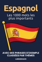 Espagnol - Les 1000 mots les plus importants: Apprendre du nouveau vocabulaire avec des phrases d'exemple - classé par thèmes - pour débutants (A1/A2) (French Edition) B0CNQ8JMTS Book Cover