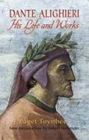 Dante Alighieri: His Life and Works 048644340X Book Cover