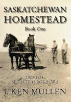 Saskatchewan Homestead Book One: 1920-1924 141206886X Book Cover