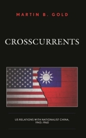 Crosscurrents: US Relations with Nationalist China, 1943-1960 1793631166 Book Cover