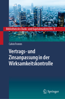 Vertrags- und Zinsanpassung in der Wirksamkeitskontrolle: Zur Intertemporalität von Zinsanpassungsklauseln und ihrer Ersetzung im Wege ergänzender ... und Kapitalmarktrechts, 9) (German Edition) 3662719037 Book Cover