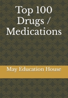 Top 100 Drugs / Medications B09NRGB5T5 Book Cover