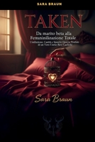 TAKEN - Da marito beta alla Femminilizzazione Totale: Umiliazione, Castità e Sporchi Desideri Proibiti di un Vero Uomo Beta Cuckold (Oltre il ... e Racconti sul Cuckolding) (Italian Edition) B0FQBBJRK2 Book Cover