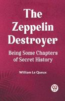 The Zeppelin Destroyer Being Some Chapters Of Secret History 9359950734 Book Cover