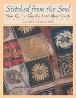 Stitched from the Soul: Slave Quilts from the Antebellum South (Chapel Hill Book) 052548535X Book Cover