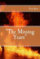 The Missing Years 1533070180 Book Cover
