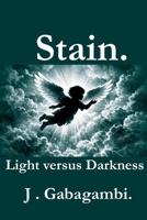 Stain.: Light versus Darkness. 1067684727 Book Cover