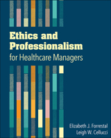 Ethics and Professionalism for Healthcare Managers 1567937349 Book Cover