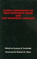 Global Dimensions of High Intensity Crime and Low Intensity Conflict 0942511662 Book Cover