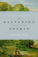 Salvation Applied by the Spirit: Union with Christ 1433532573 Book Cover