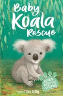 Baby Koala Rescue: Book 2 (Baby Animal Friends) 1408363348 Book Cover