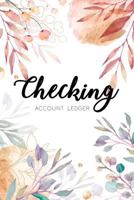 Checking Account Ledger: 6 Column Payment Record, Record and Tracker Log Book, Personal Checking Account Balance Register, Checking Account Transaction Register (checkbook ledger) 1795016981 Book Cover
