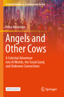 Angels and Other Cows: A Celestial Adventure Into AI Worlds, the Social Good, and Unknown Connections 3031604032 Book Cover