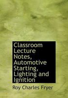 Classroom Lecture Notes, Automotive Starting, Lighting and Ignition 1176552902 Book Cover