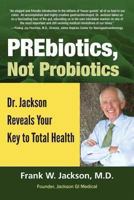 Prebiotics, Not Probiotics 0991102703 Book Cover