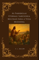 As Parábolas Eternas: Sabedoria Milenar para a Vida Moderna (Vencendo Juntos: Lições de Vida para o Sucesso e Felicidade) (Portuguese Edition) B0GKTWMDYL Book Cover