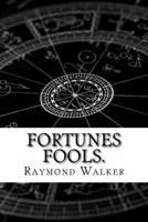 Fortunes Fools.: The Miscast Fate illuminates. 1518755542 Book Cover