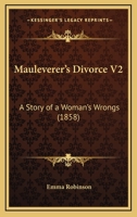 Mauleverer's Divorce V2: A Story Of A Woman's Wrongs 1104145073 Book Cover