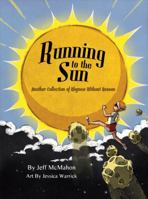 Running to the Sun: Another Collection of Rhymes Without Reason 0989027015 Book Cover