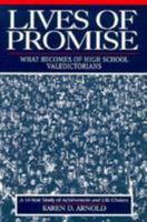 Lives of Promise: What Becomes of High School Valedictorians: A Fourteen-year Study of Achievement and Life Choices (Jossey Bass Social and Behavioral Science Series) 0787901466 Book Cover