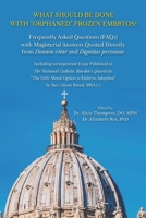 What Should be Done with "Orphaned" Frozen Embryos?: Frequently Asked Questions (FAQs) with Magisterial Answers Quoted Directly from Donum Vitae and Dignitas Personae B0DYMLKKN5 Book Cover