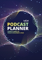 Podcast Planner: A Journal for Planning the Perfect Podcast | Blue Abstract Design (Successful Podcast Launch) 167623439X Book Cover