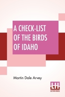 A Check-List Of The Birds Of Idaho: Editors: E. Raymond Hall, Chairman, H. H. Lane, Edward H. Taylor 1544280157 Book Cover