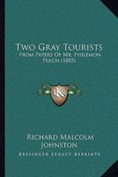 Two Gray Tourists: From Papers of Mr. Philemon Perch 3337194133 Book Cover