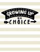 Growing Up Is A Choice 1721146792 Book Cover