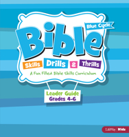 Bible Skills Drills & Thrills Grades 4-6 Blue Cycle Leader Guide 1615079645 Book Cover