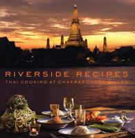 Riverside Recipes: Thai Cooking at Chakrabongse Villas 6167339368 Book Cover
