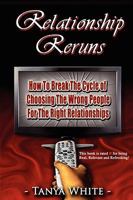 Relationship Reruns: How To Break The Cycle of Choosing The Wrong People For The Right Relationships 098168470X Book Cover