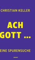 Ach Gott ...: eine Spurensuche (German Edition) 3991309327 Book Cover