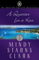 A Quarter for a Kiss (Clark, Mindy Starns. Million Dollar Mysteries, 4.)