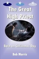 The Great High Priest Born on Christmas Day 1783645148 Book Cover