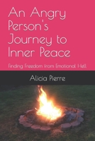 An Angry Person's Journey to Inner Peace: Finding Freedom from Emotional Hell B0C9K6M58F Book Cover